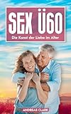 Sex Ü60: Die Kunst der Liebe im Alter