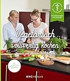 Vegetarisch vollwertig kochen: Leichte und genussvolle Gerichte (Naturheilkunde für...