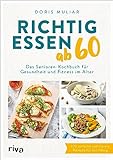 Richtig essen ab 60: Das Senioren-Kochbuch für Gesundheit und Fitness im Alter | Über...